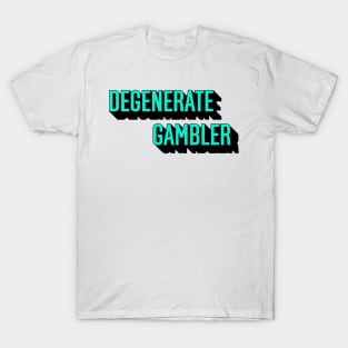 Degenerate Gambler green T-Shirt